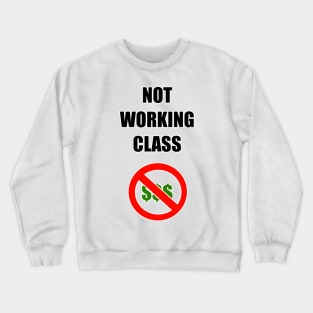 NOT WORKING CLASS Crewneck Sweatshirt